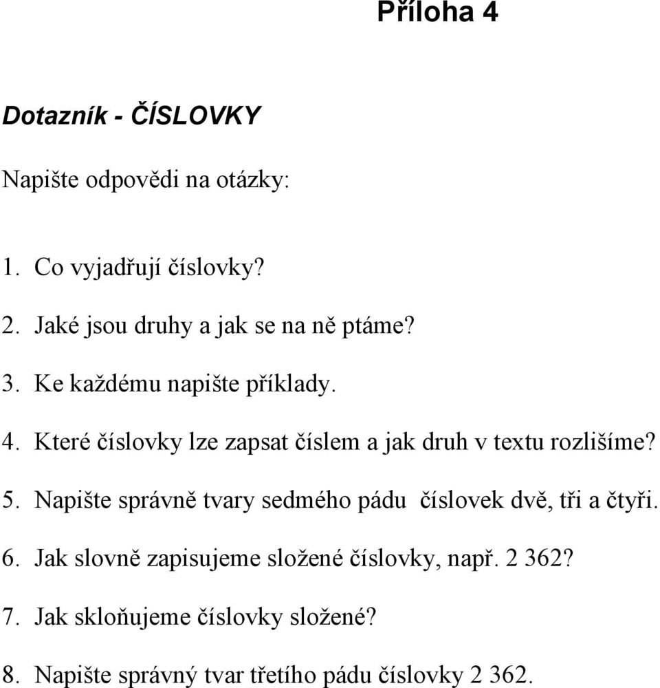 Které číslovky lze zapsat číslem a jak druh v textu rozlišíme? 5.