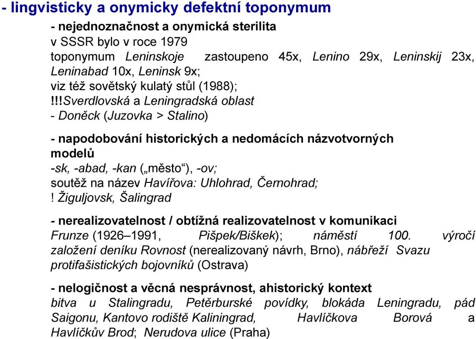 !!Sverdlovská a Leningradská oblast - Doněck (Juzovka > Stalino) - napodobování historických a nedomácích názvotvorných modelů -sk, -abad, -kan ( město ), -ov; soutěž na název Havířova: Uhlohrad,