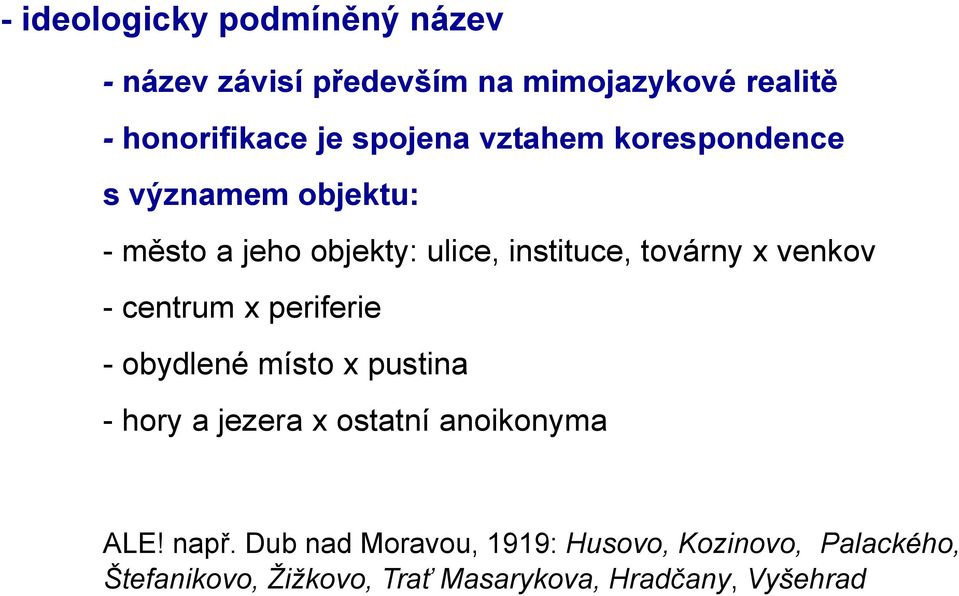 venkov - centrum x periferie - obydlené místo x pustina - hory a jezera x ostatní anoikonyma ALE! např.