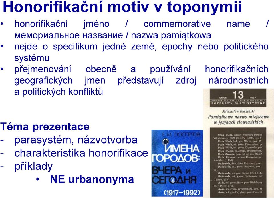 a používání honorifikačních geografických jmen představují zdroj národnostních a politických