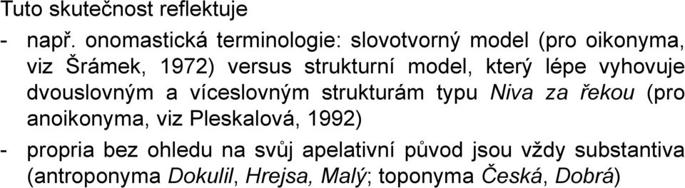 model, který lépe vyhovuje dvouslovným a víceslovným strukturám typu Niva za řekou (pro