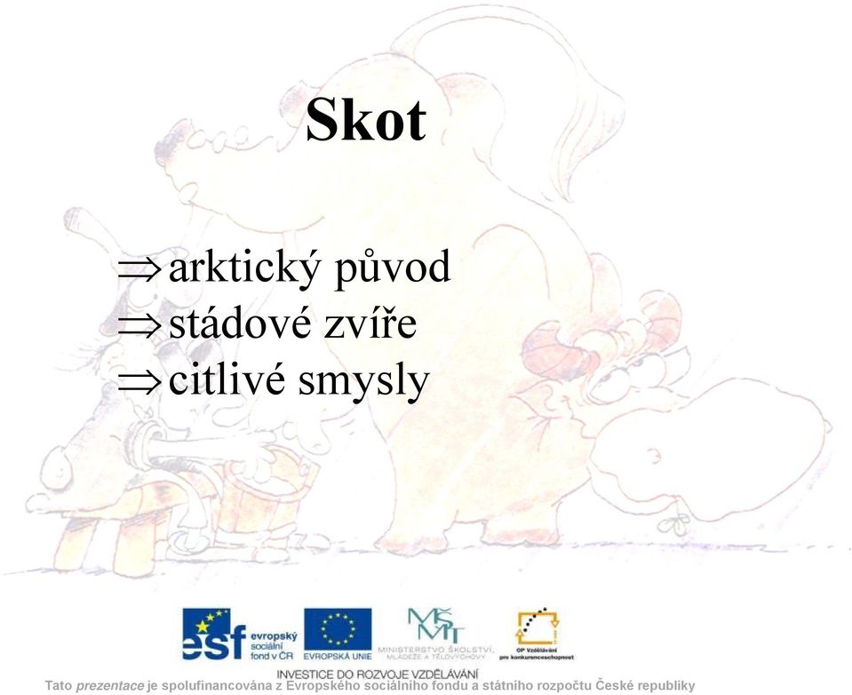 smysly (50 60 %) prostředí (20 30 %) Tato prezentace je