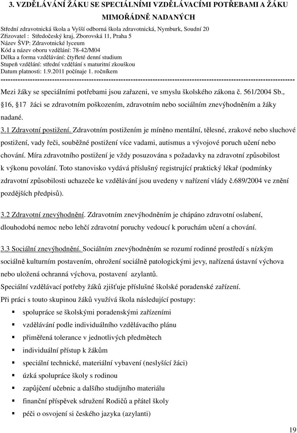 Datum platnosti: 1.9.2011 počínaje 1.