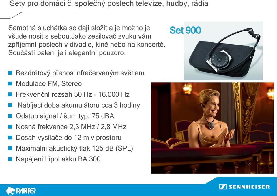 Set 900 Bezdrátový přenos infračerveným světlem Modulace FM, Stereo Frekvenční rozsah 50 Hz - 16.