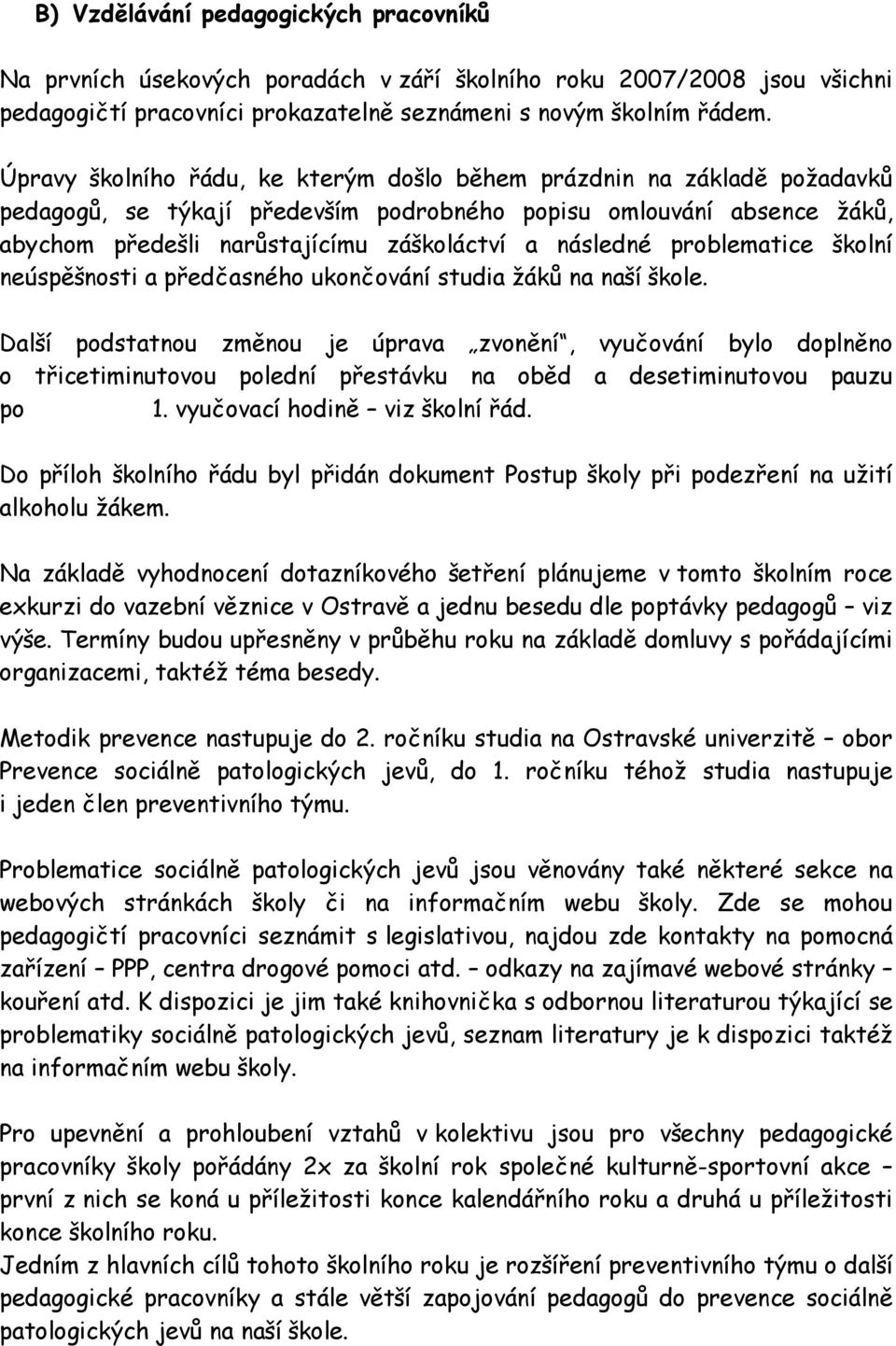 problematice školní neúspěšnosti a předčasného ukončování studia žáků na naší škole.