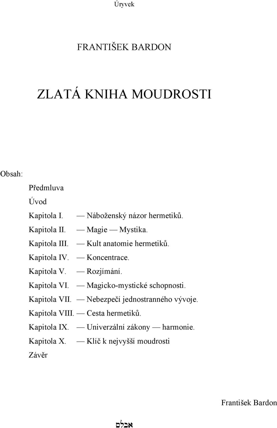 Rozjímání. Kapitola VI. Magicko-mystické schopnosti. Kapitola VII. Nebezpečí jednostranného vývoje.