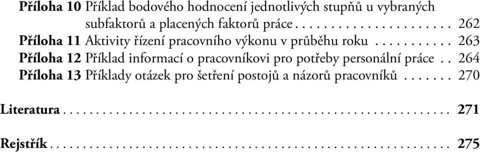 .. 263 Příloha 12 Příklad informací o pracovníkovi pro potřeby personální práce.