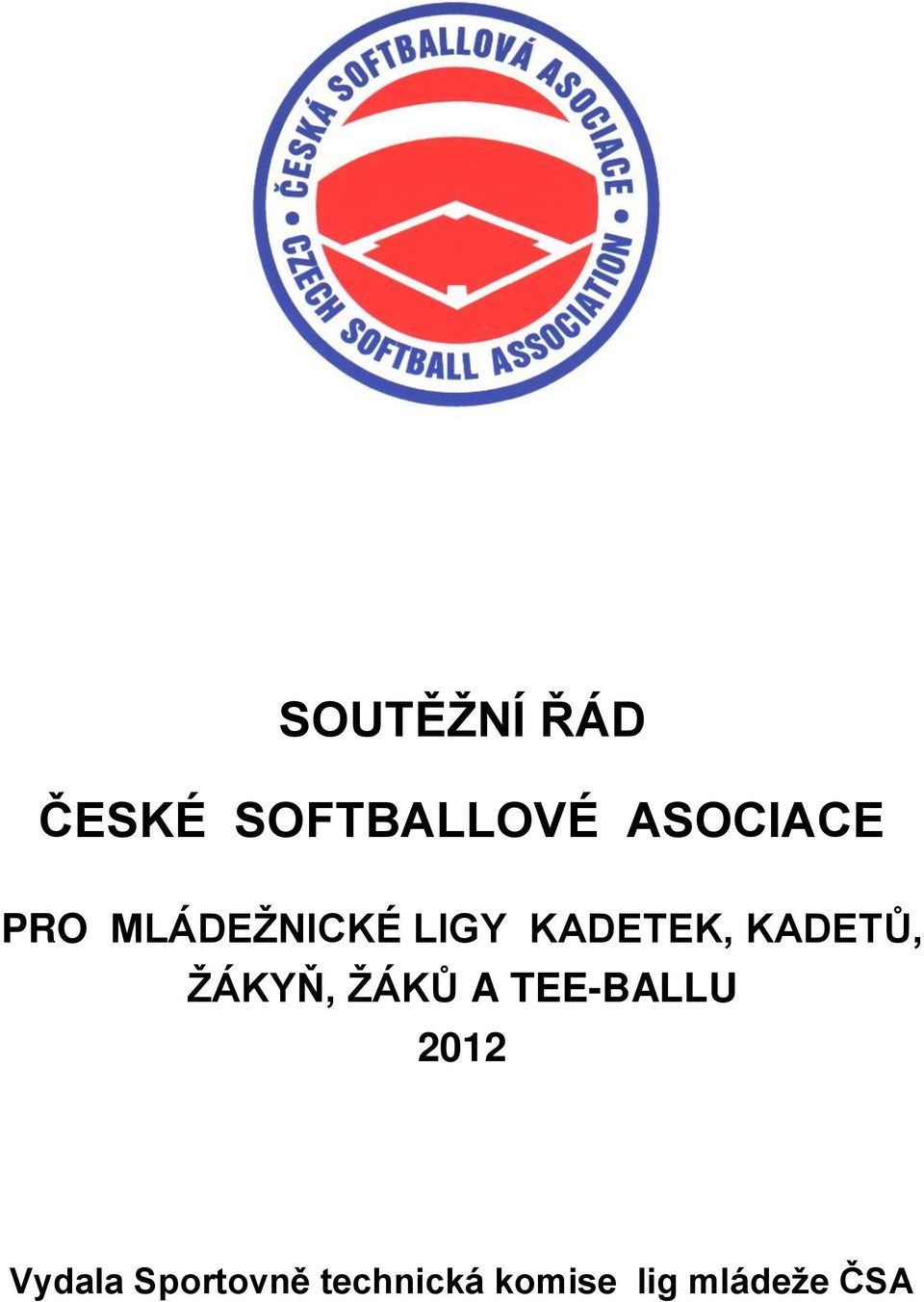 KADETŮ, ŽÁKYŇ, ŽÁKŮ A TEE-BALLU 2012