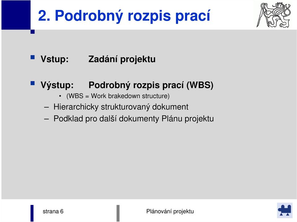 brakedown structure) Hierarchicky strukturovaný