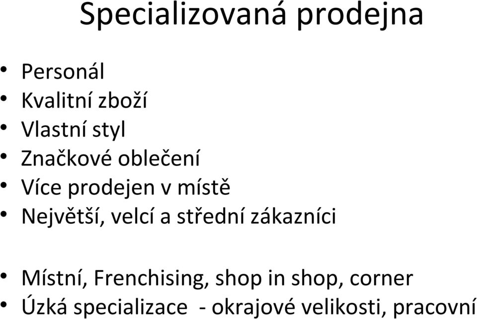 velcí a střední zákazníci Místní, Frenchising, shop in