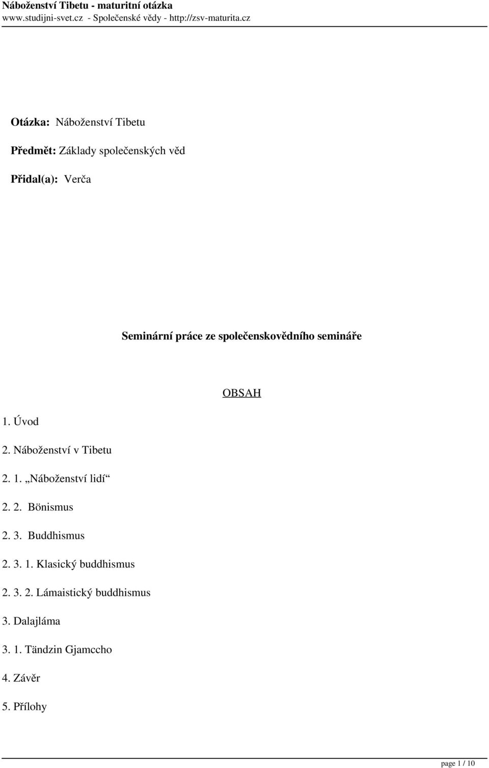 1. Náboženství lidí 2. 2. Bönismus 2. 3. Buddhismus 2. 3. 1. Klasický buddhismus 2. 3. 2. Lámaistický buddhismus 3.