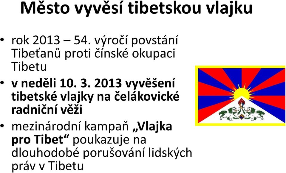3. 2013 vyvěšení tibetské vlajky na čelákovické radniční věži