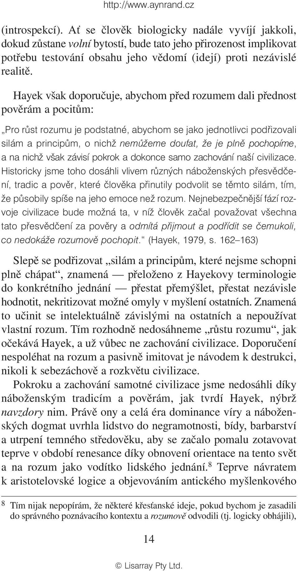 pochopíme, a na nich však závisí pokrok a dokonce samo zachování naší civilizace.