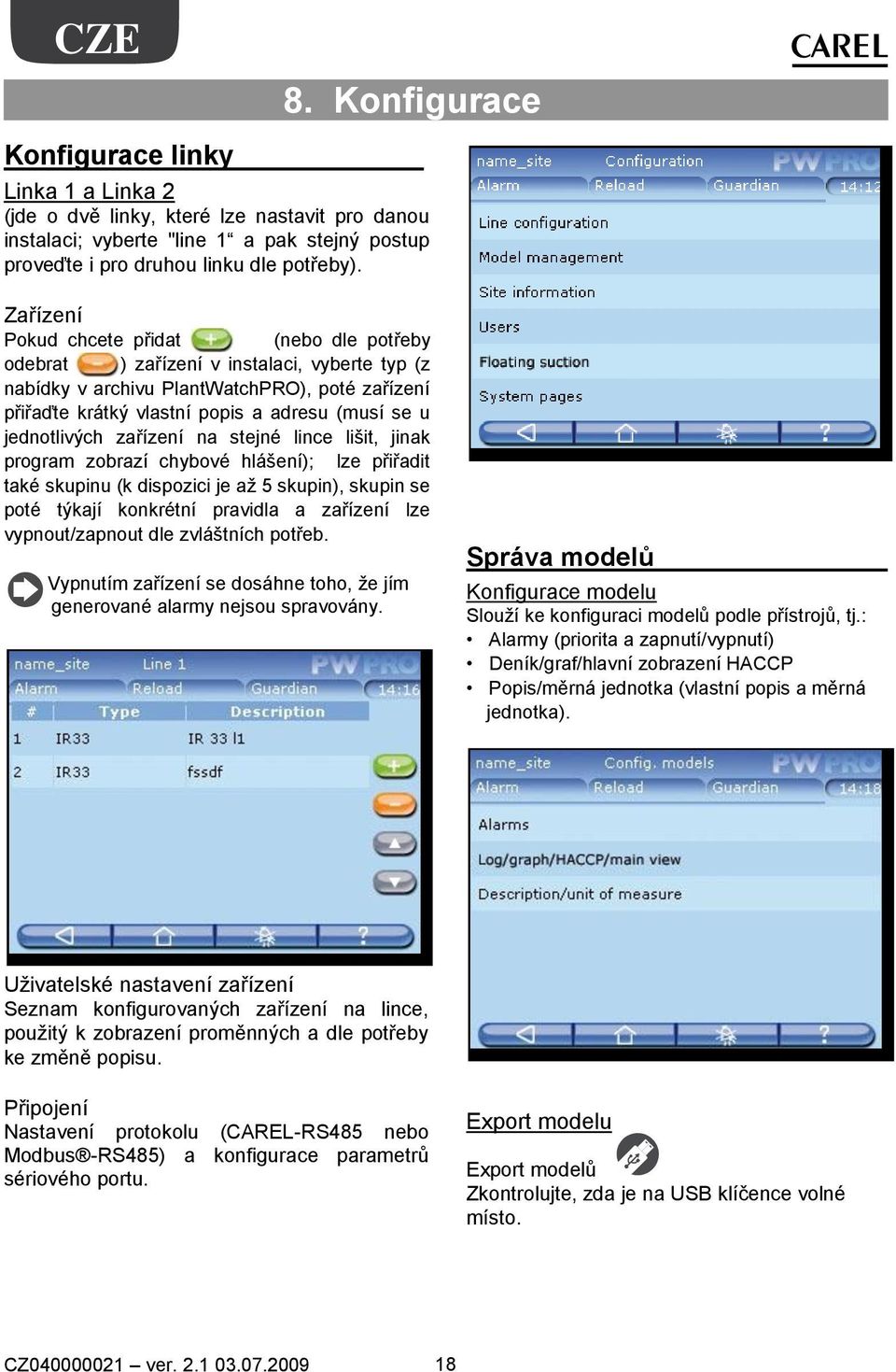 jednotlivých zařízení na stejné lince lišit, jinak program zobrazí chybové hlášení); lze přiřadit také skupinu (k dispozici je až 5 skupin), skupin se poté týkají konkrétní pravidla a zařízení lze