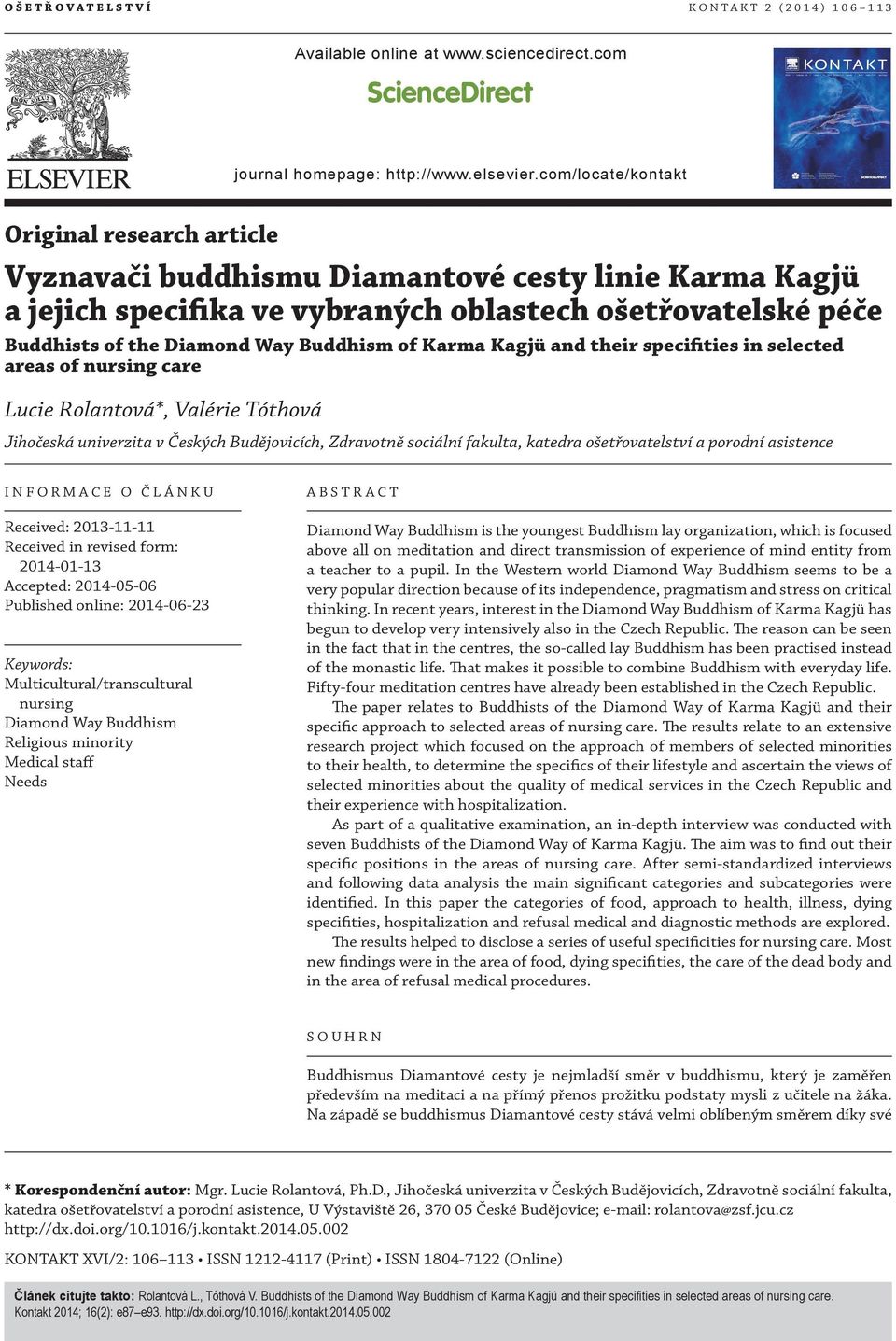 of Karma Kagjü and their specifities in selected areas of nursing care Lucie Rolantová*, Valérie Tóthová Jihočeská univerzita v Českých Budějovicích, Zdravotně sociální fakulta, katedra