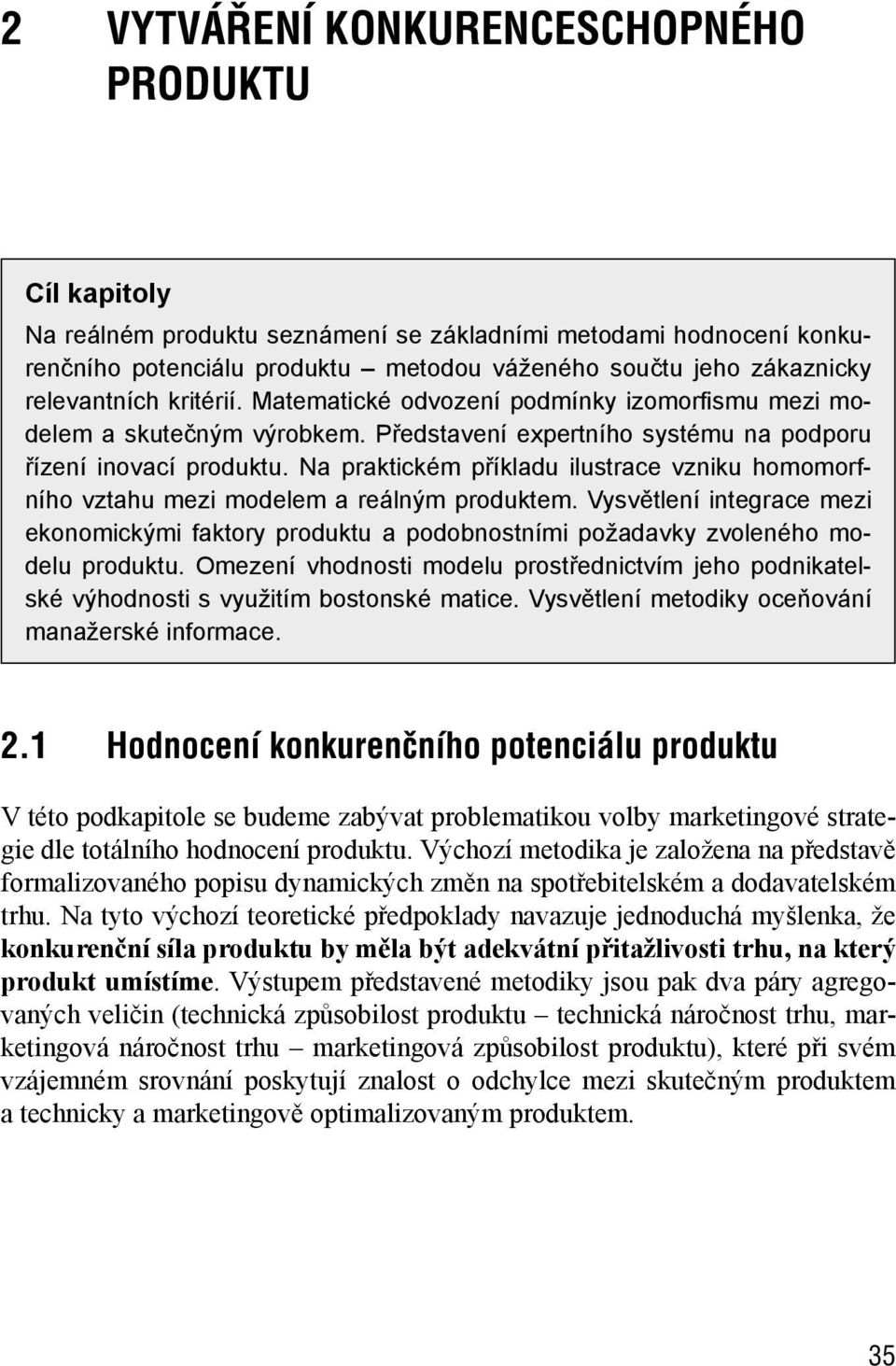 Na praktickém příkladu ilustrace vzniku homomorfního vztahu mezi modelem a reálným produktem.