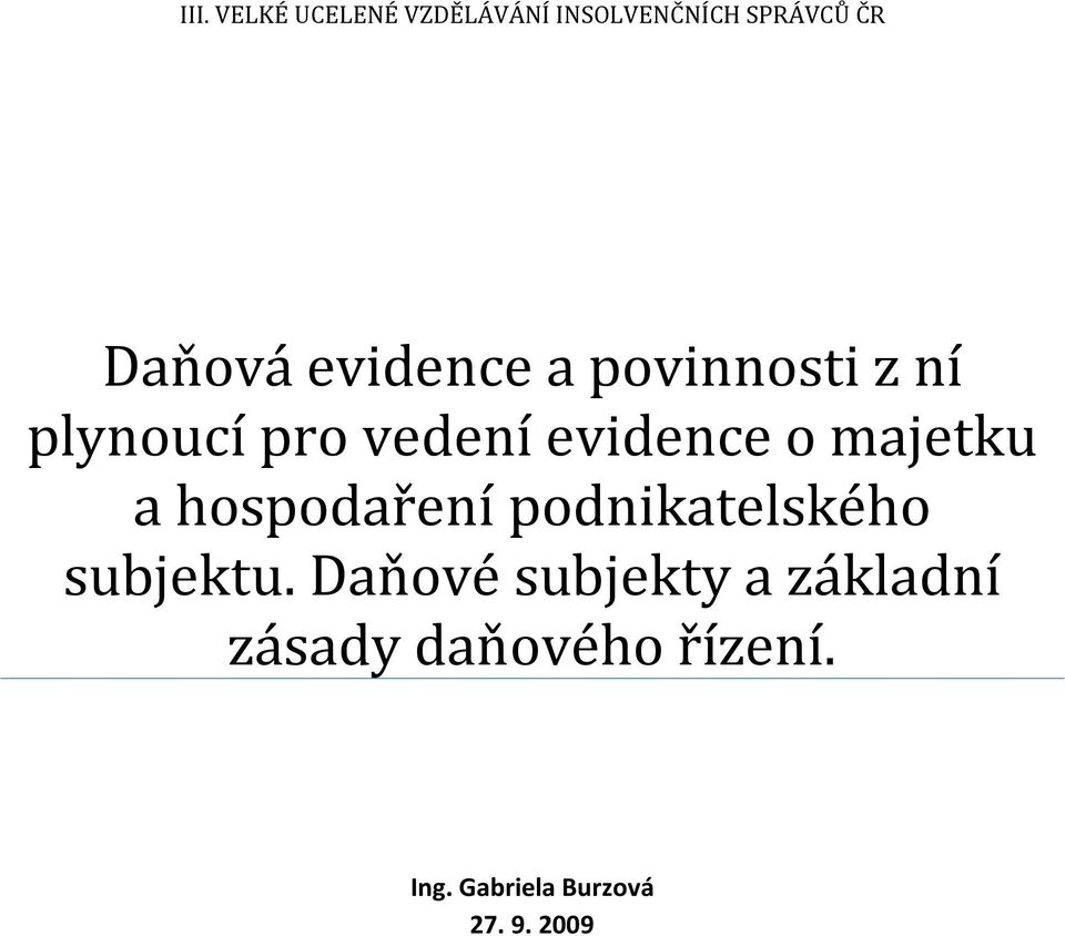 majetku a hospodaření podnikatelského subjektu.