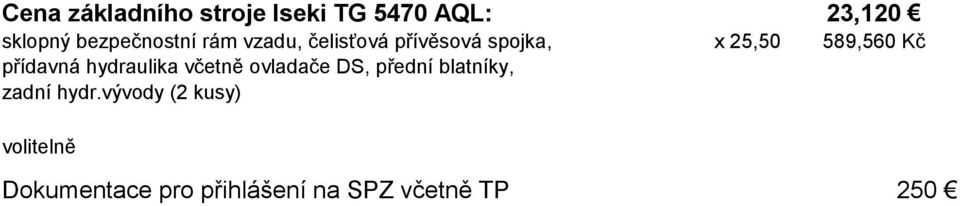 589,560 Kč přídavná hydraulika včetně ovladače DS, přední