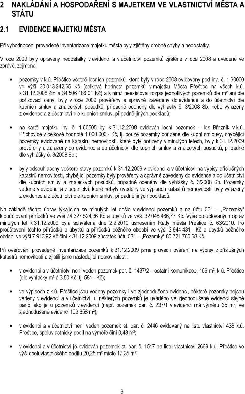 č. 1-60000 ve výši 30 013 242,65 Kč (celková hodnota pozemků v majetku Města Přeštice na všech k.ú. k 31.12.