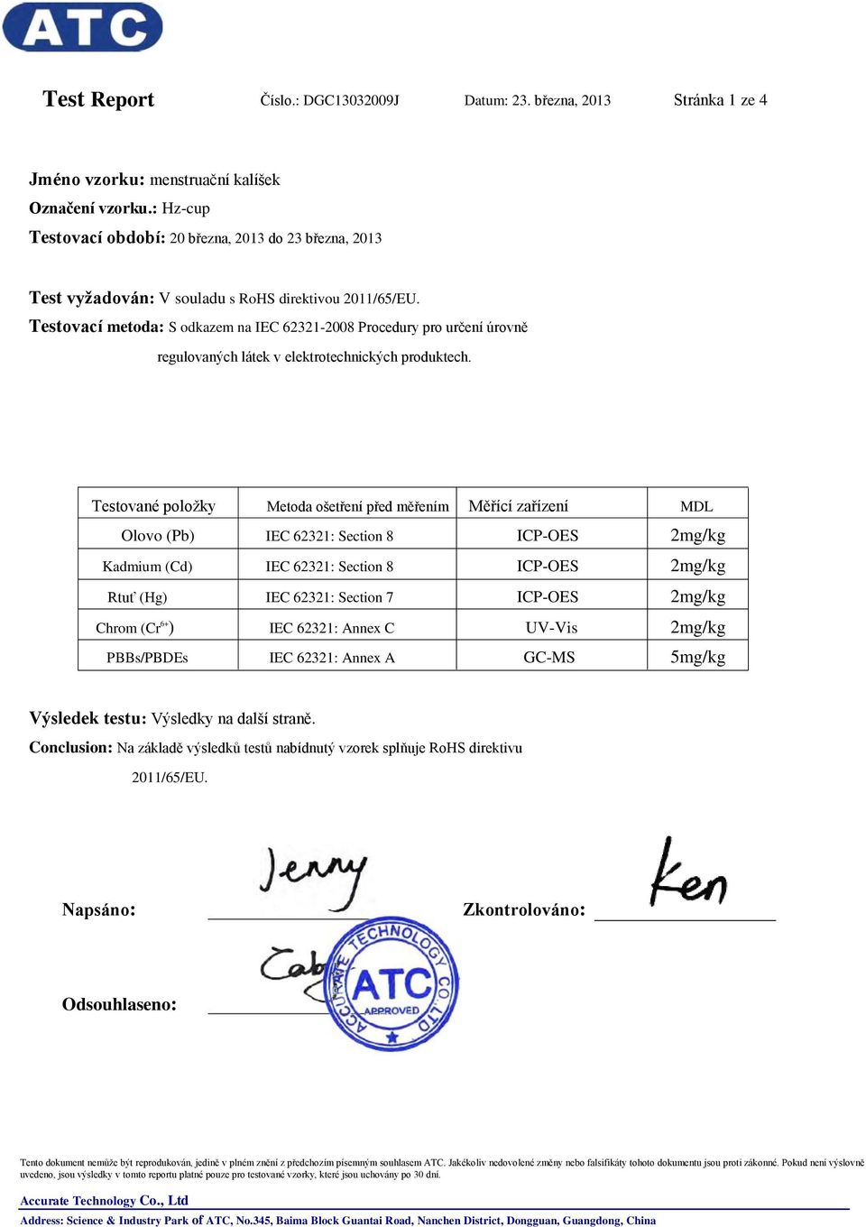 Testovací metoda: S odkazem na IEC 62321-2008 Procedury pro určení úrovně regulovaných látek v elektrotechnických produktech.