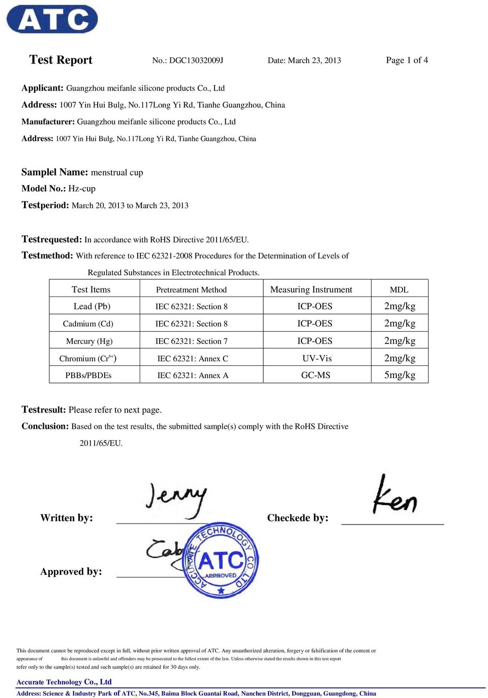 117Long Yi Rd, Tianhe Guangzhou, China Samplel Name: menstrual cup Model No.: Hz-cup Testperiod: March 20, 2013 to March 23, 2013 Testrequested: In accordance with RoHS Directive 2011/65/EU.