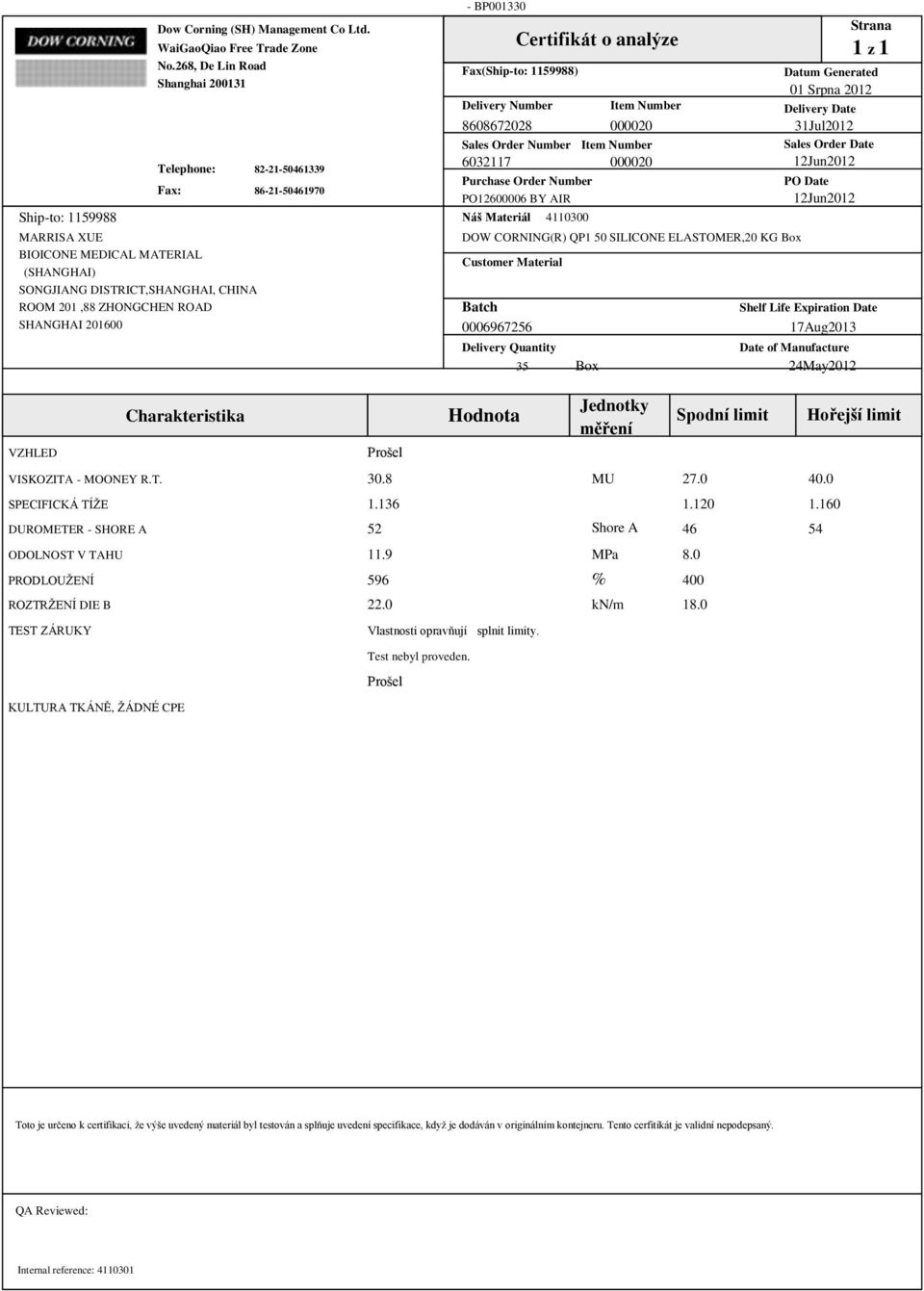 201600 - BP001330 Certifikát o analýze Fax(Ship-to: 1159988) Delivery Number Item Number 8608672028 000020 Sales Order Number Item Number 6032117 000020 Purchase Order Number PO12600006 BY AIR Náš