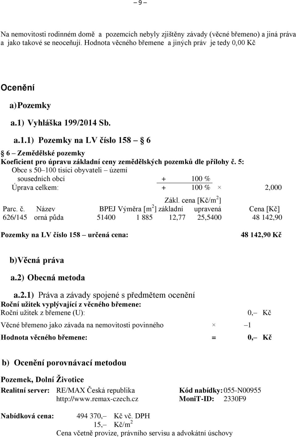 5: Obce s 50 100 tisci obyvateli územ sousednch obc + 100 % Úprava celkem: + 100 % 2,000 Zkl. cena [Kč/m 2 ] Parc. č.