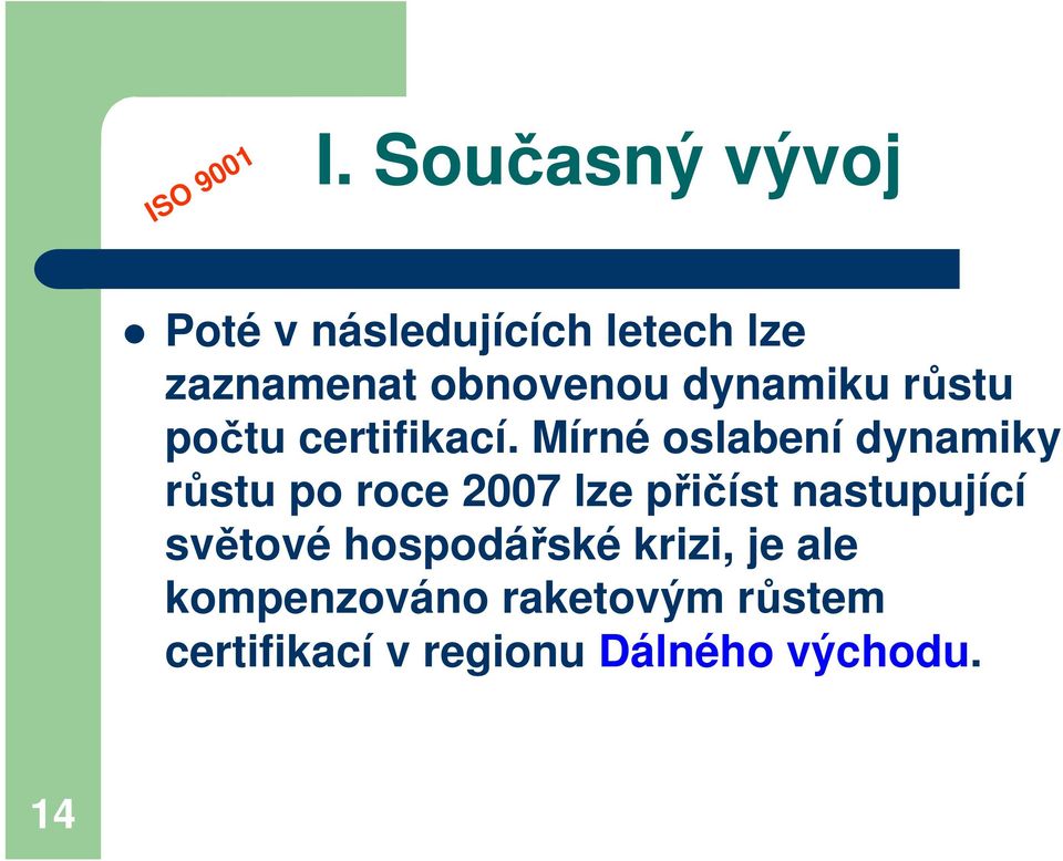 dynamiku růstu počtu certifikací.