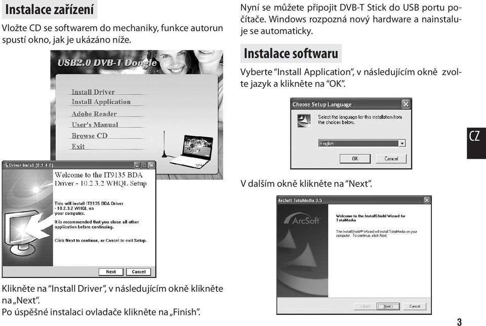 Instalace softwaru Vyberte Install Application, v následujícím okně zvolte jazyk a klikněte na OK.