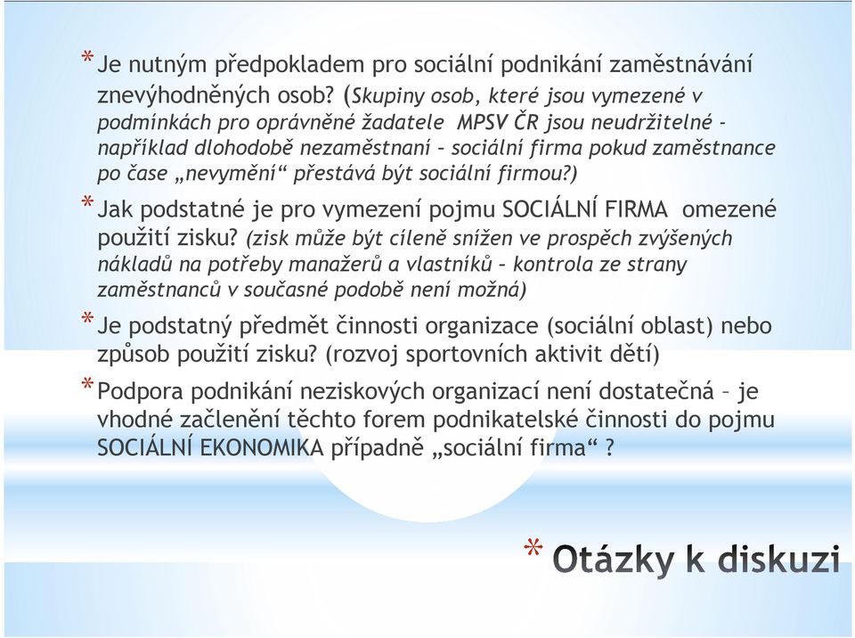 sociální firmou?) *Jak podstatné je pro vymezení pojmu SOCIÁLNÍ FIRMA omezené použití zisku?