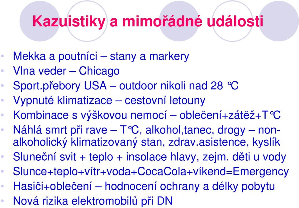 smrt při rave T C, alkohol,tanec, drogy nonalkoholický klimatizovaný stan, zdrav.