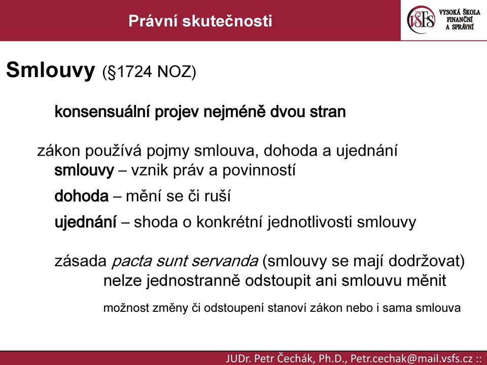 o konkrétní jednotlivosti smlouvy zásada pacta sunt servanda (smlouvy se mají dodržovat) nelze