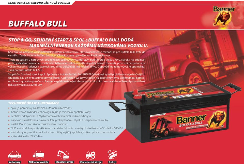 Závěr: baterie Buffalo Bull je značková baterie s prověřenou kvalitou Banner. Trvalé používání v náročných podmínkách užitkových vozidel staví baterie před velké výzvy.