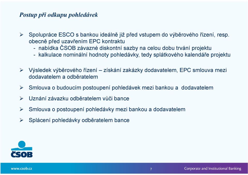 tedy splátkového kalendáře projektu Výsledek výběrového řízení získání zakázky dodavatelem, EPC smlouva mezi dodavatelem d a odběratelem Smlouva o