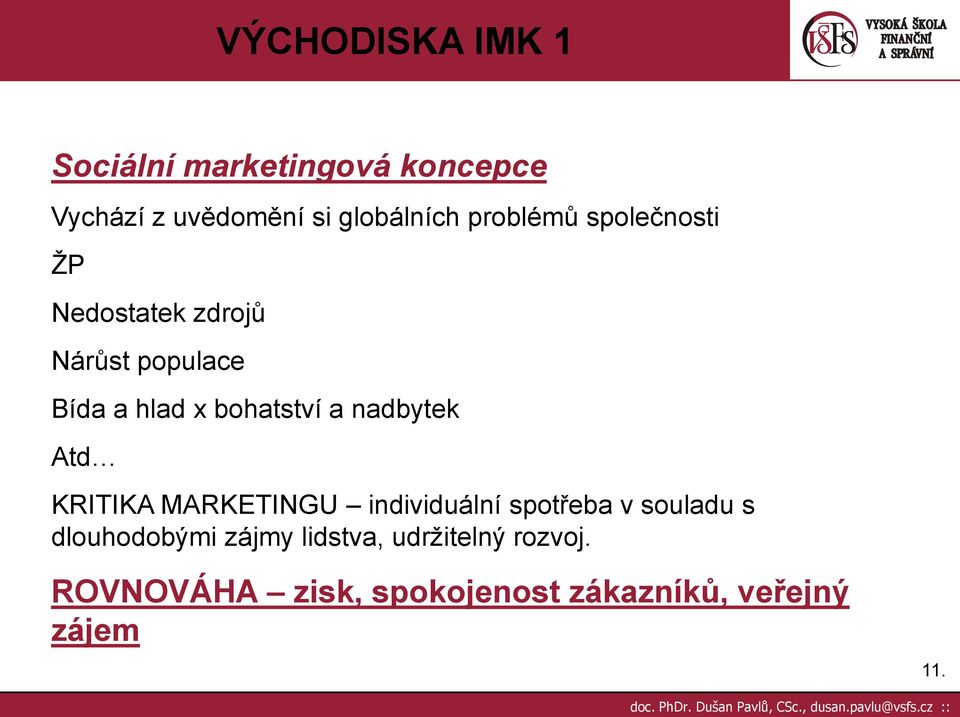 nadbytek Atd KRITIKA MARKETINGU individuální spotřeba v souladu s dlouhodobými