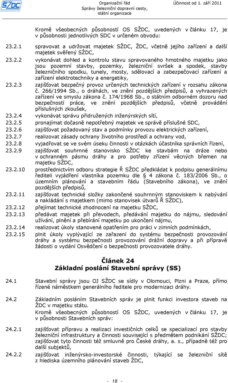 pozemky, železniční svršek a spodek, stavby železničního spodku, tunely, mosty, sdělovací a zabezpečovací zařízení a zařízení elektrotechniky a energetiky, 23