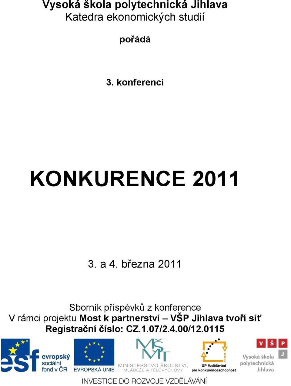 března 2011 Sborník příspěvkŧ z konference V rámci projektu