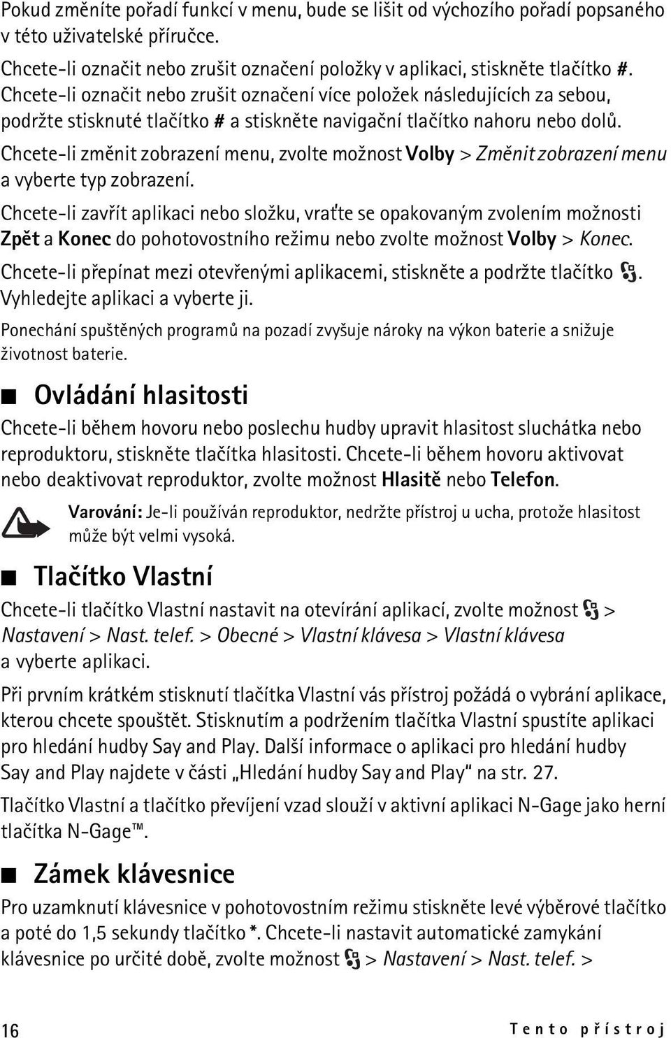 Chcete-li zmìnit zobrazení menu, zvolte mo¾nost Volby > Zmìnit zobrazení menu a vyberte typ zobrazení.