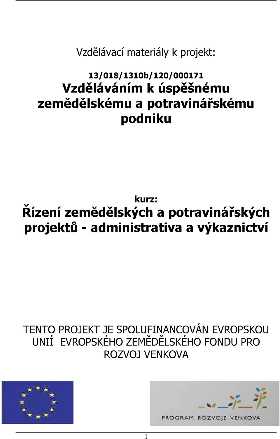 a potravinářských projektů - administrativa a výkaznictví TENTO PROJEKT JE