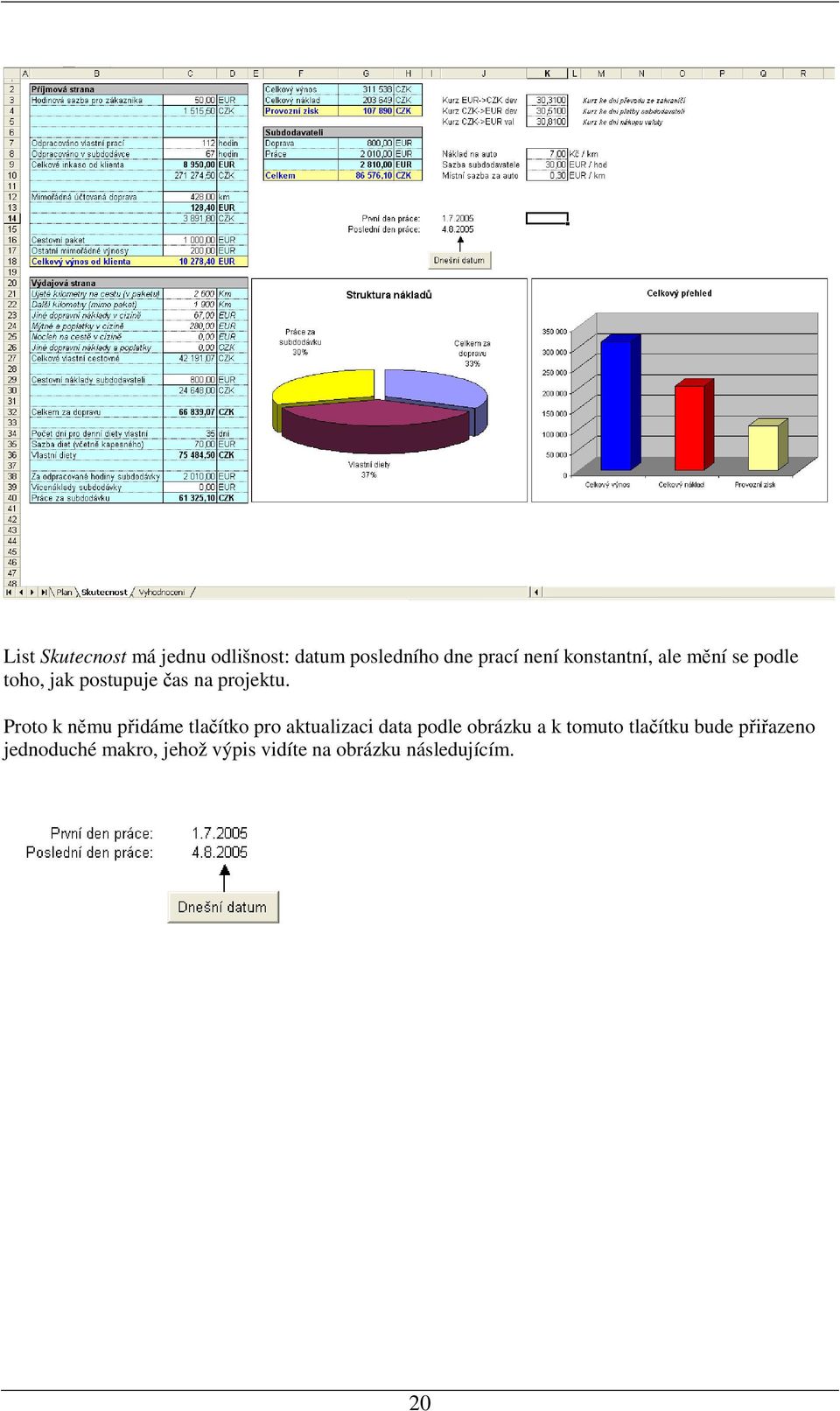 Proto k němu přidáme tlačítko pro aktualizaci data podle obrázku a k