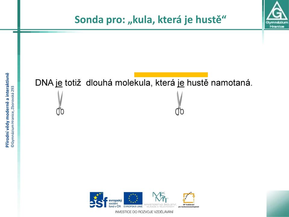 totiž dlouhá molekula,