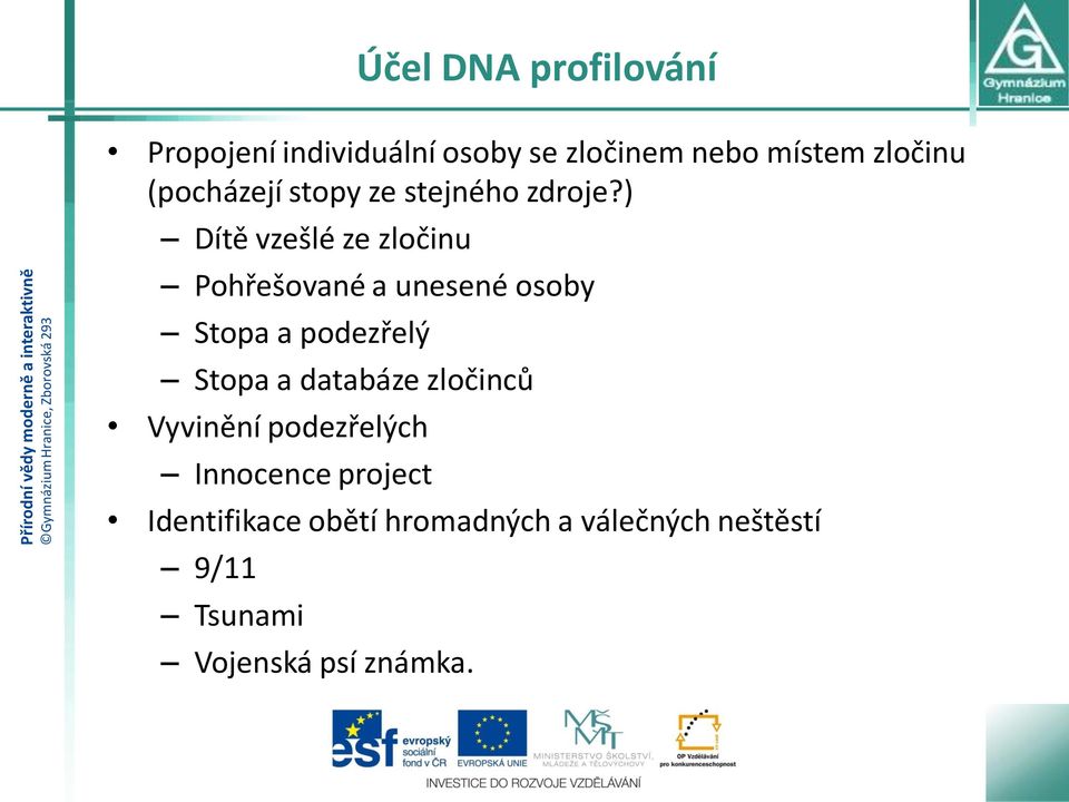 ) Dítě vzešlé ze zločinu Pohřešované a unesené osoby Stopa a podezřelý Stopa a