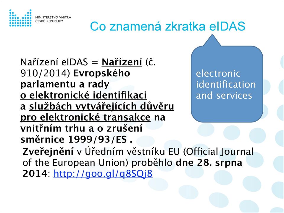 pro elektronické transakce na vnitřním trhu a o zrušení směrnice 1999/93/ES.