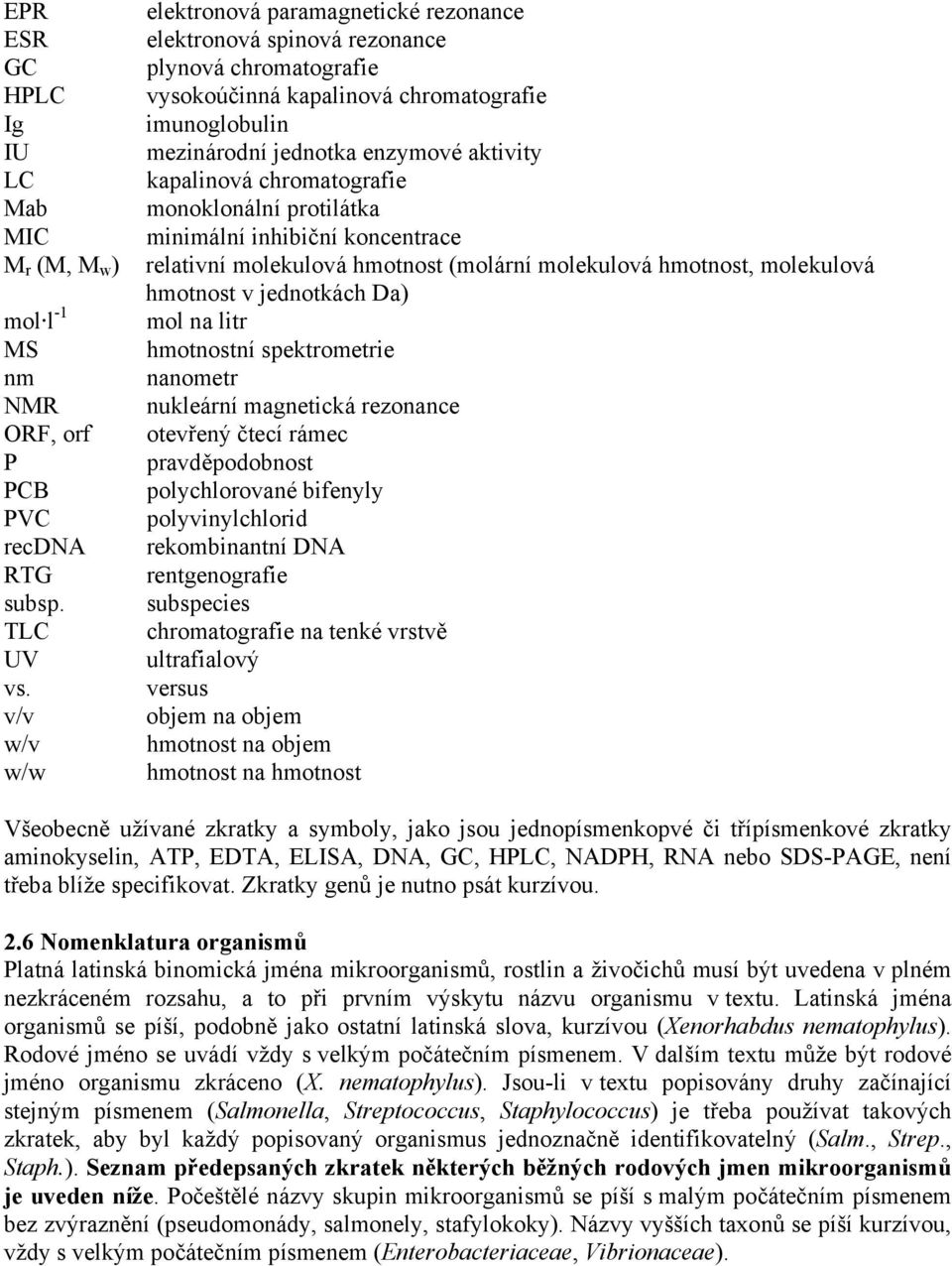 kapalinová chromatografie monoklonální protilátka minimální inhibiční koncentrace relativní molekulová hmotnost (molární molekulová hmotnost, molekulová hmotnost v jednotkách Da) mol na litr