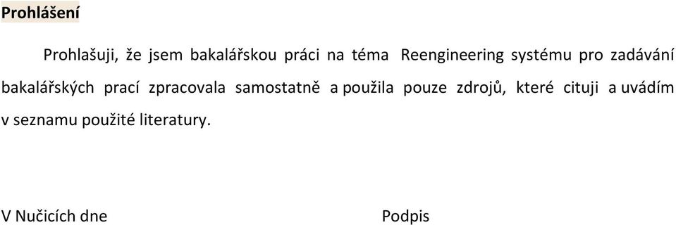 zpracovala samostatně a použila pouze zdrojů, které