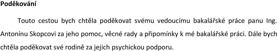 Antonínu Skopcovi za jeho pomoc, věcné rady a připomínky k