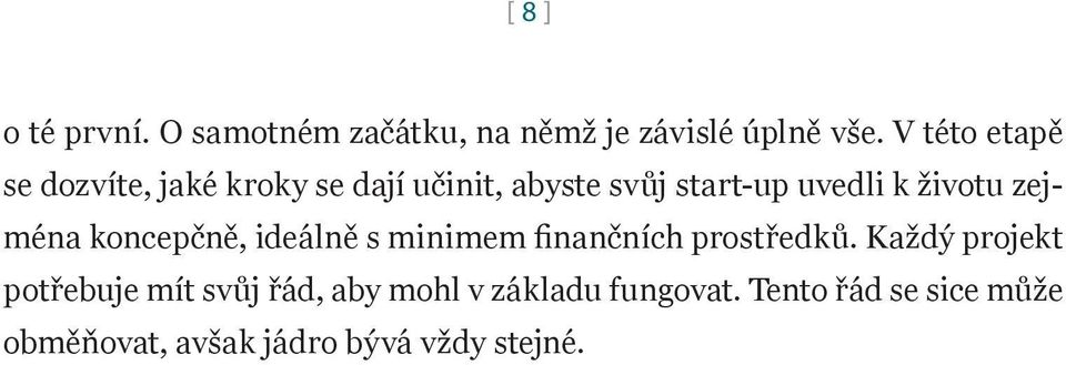 životu zejména koncepčně, ideálně s minimem finančních prostředků.