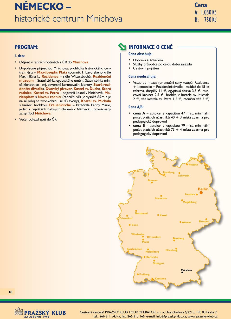 bavorské korunovační klenoty, Staré rezidenční divadlo), Dvorský pivovar, Kostel sv. Ducha, Stará radnice, Kostel sv.