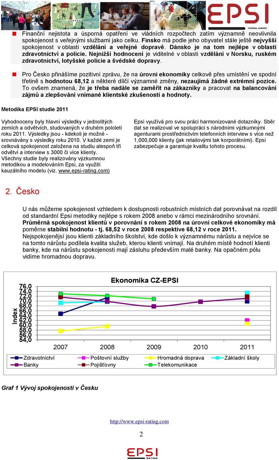 Nejnižší hodnocení je viditelné v oblasti vzdělání v Norsku, ruském zdravotnictví, lotyšské policie a švédské dopravy.