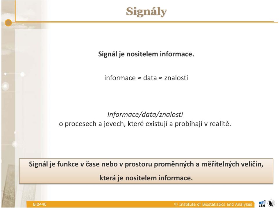 jevech, které existují a probíhají v realitě.